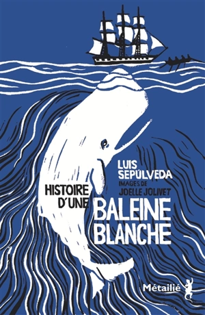 Histoire d'une baleine blanche - Luis Sepulveda