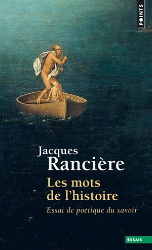 Les mots de l'histoire : essai de poétique du savoir - Jacques Rancière