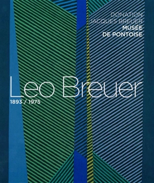 Leo Breuer : 1893-1975 : donation Jacques Breuer, Musée de Pontoise - Musée Tavet-Delacour (Pontoise)
