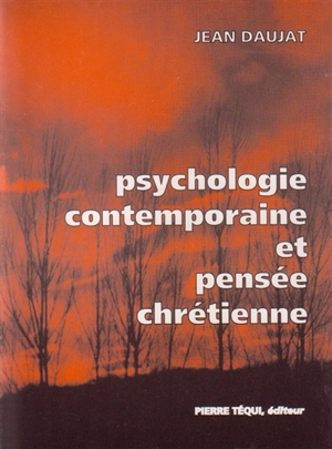 Psychologie contemporaine et pensée chrétienne - Jean Daujat