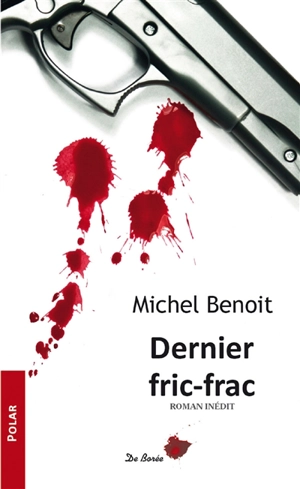 Dernier fric-frac : roman inédit - Michel Benoit