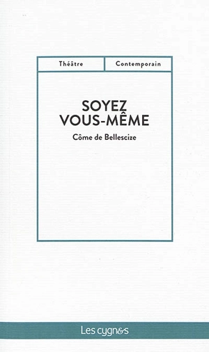 Soyez vous-même - Côme de Bellescize