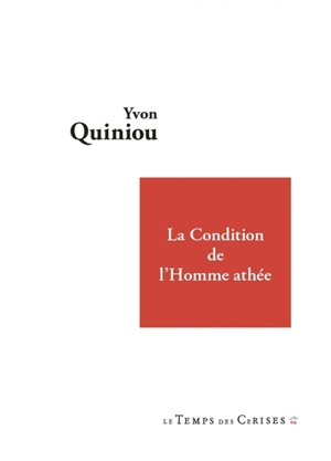 La condition de l'homme athée - Yvon Quiniou