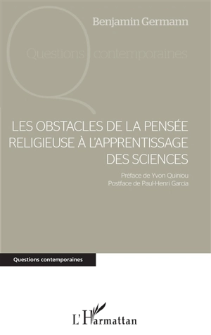 Les obstacles de la pensée religieuse à l'apprentissage des sciences - Benjamin Germann