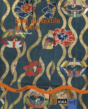 L'art du textile en Asie - Aurélie Samuel