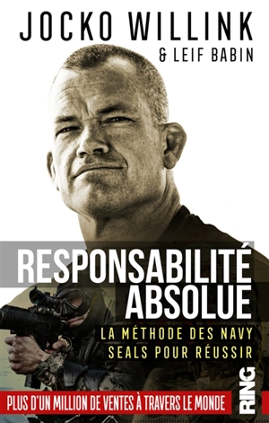 Responsabilité absolue : la méthode des Navy Seals pour réussir - Jocko Willink