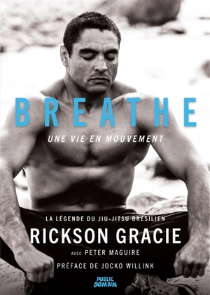 Breathe : une vie en mouvement : la légende du jiu-jitsu brésilien - Rickson Gracie