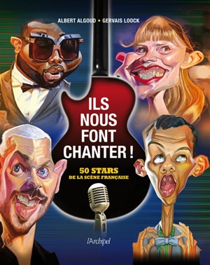 Ils nous font chanter ! : 50 stars de la scène française - Albert Algoud