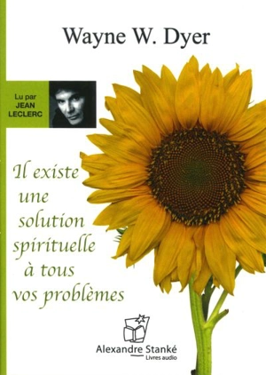 Il existe une solution spirituelle à tous vos problèmes - Wayne W. Dyer