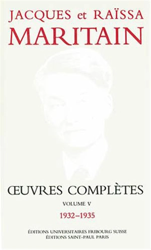 Oeuvres complètes. Vol. 5. 1932-1935 - Jacques Maritain