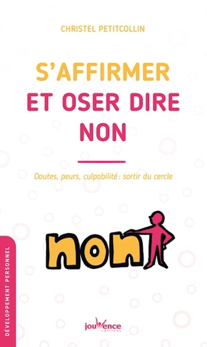 S'affirmer et oser dire non : doutes, peurs, culpabilité : sortir du cercle - Christel Petitcollin