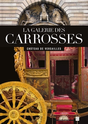 La galerie des carrosses : château de Versailles - Hélène Delalex