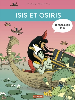 La mythologie en BD. Isis et Osiris - Viviane Koenig