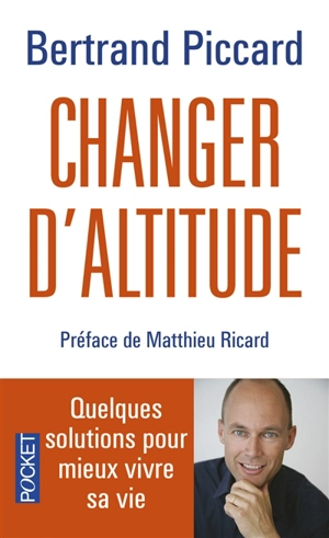 Changer d'altitude : quelques solutions pour mieux vivre sa vie - Bertrand Piccard