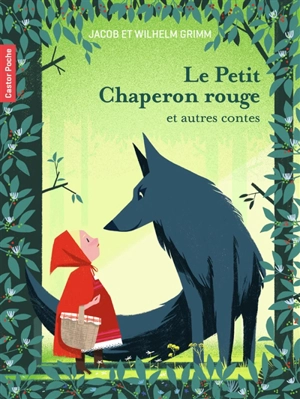 Le Petit Chaperon rouge : et autres contes - Jacob Grimm