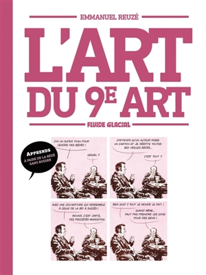 L'art du 9e art : apprends à faire de la bédé sans bosser - Emmanuel Reuzé