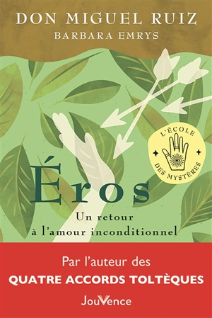 Eros : un retour à l'amour inconditionnel - Miguel Ruiz