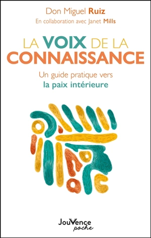 La voix de la connaissance : un guide pratique vers la paix intérieure - Miguel Ruiz