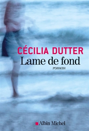 Lame de fond - Cécilia Dutter