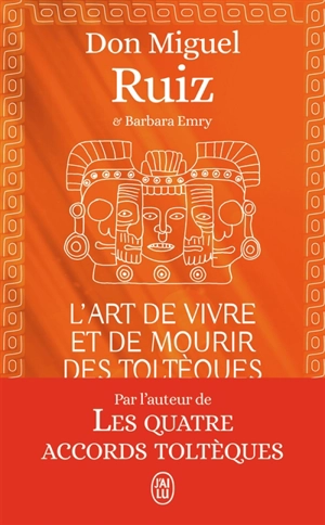 L'art de vivre et de mourir des Toltèques : le livre pour comprendre la sagesse toltèque - Miguel Ruiz