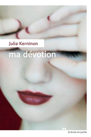 Ma dévotion - Julia Kerninon