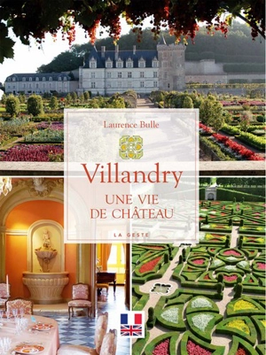 Villandry, une vie de château - Laurence Bulle