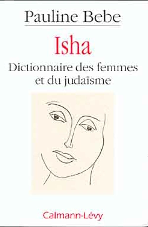 Isha : dictionnaire des femmes et du judaïsme - Pauline Bebe