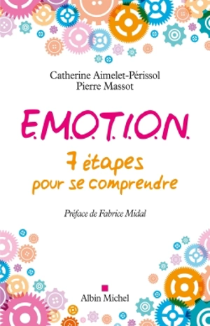 Emotion : 7 étapes pour se comprendre - Catherine Aimelet-Périssol