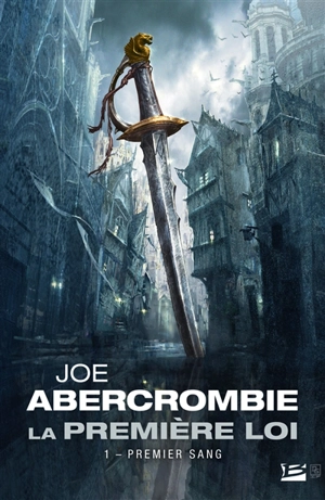 La première loi. Vol. 1. Premier sang - Joe Abercrombie