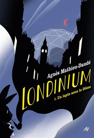 Londinium. Vol. 1. Un lapin sous le Dôme - Agnès Mathieu-Daudé