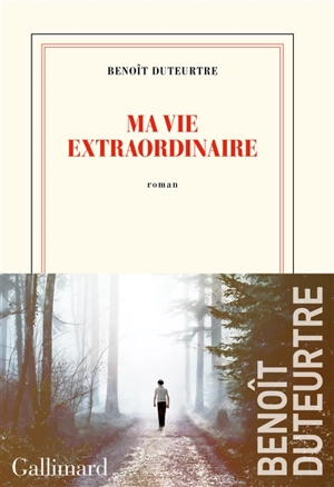 Ma vie extraordinaire - Benoît Duteurtre