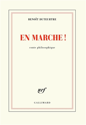 En marche ! : conte philosophique - Benoît Duteurtre