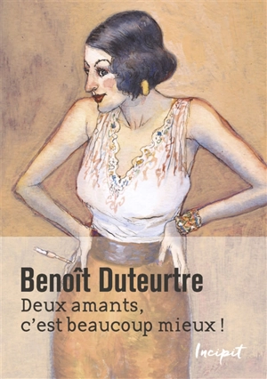 Deux amants, c'est beaucoup mieux ! - Benoît Duteurtre