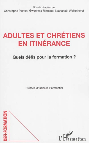 Adultes et chrétiens en itinérance : quels défis pour la formation ?