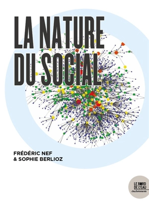 La nature du social : de quoi le social est-il fait ? - Frédéric Nef