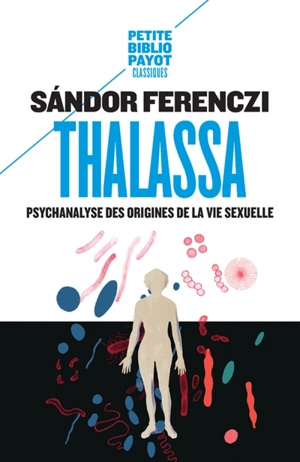 Thalassa : psychanalyse des origines de la vie sexuelle. Masculin et féminin - Sandor Ferenczi