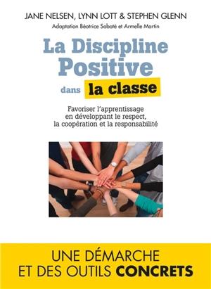 La discipline positive dans la classe : favoriser l'apprentissage en développant le respect, la coopération et la responsabilité - Jane Nelsen