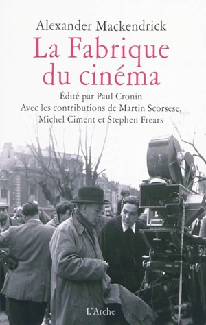 La fabrique du cinéma : introduction au métier de réalisateur - Alexander MacKendrick