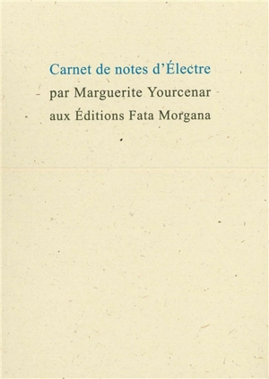 Carnets de notes d'Electre - Marguerite Yourcenar