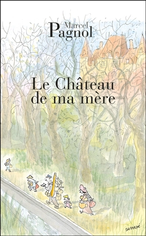 Souvenirs d'enfance. Vol. 2. Le château de ma mère - Marcel Pagnol