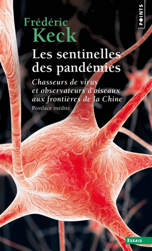 Les sentinelles des pandémies : chasseurs de virus et observateurs d'oiseaux aux frontières de la Chine - Frédéric Keck