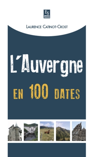 L'Auvergne en 100 dates - Laurence Catinot-Crost