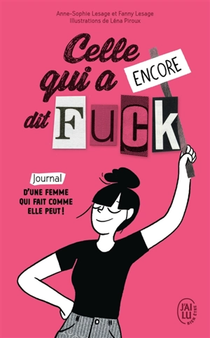 Celle qui a encore dit fuck : journal d'une femme qui fait comme elle peut ! - Anne-Sophie Lesage