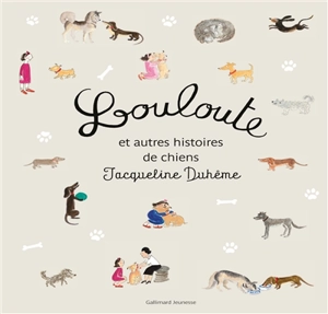 Louloute : et autres histoires de chiens - Jacqueline Duhême
