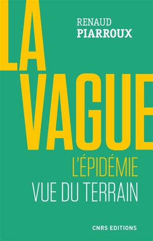 La vague : l'épidémie vue du terrain - Renaud Piarroux