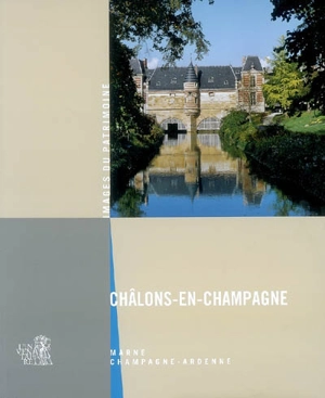 Châlons-en-Champagne : Marne, Champagne-Ardenne - France. Inventaire général du patrimoine culturel