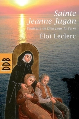 Sainte Jeanne Jugan : tendresse de Dieu pour la Terre - Eloi Leclerc