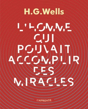 L'homme qui pouvait accomplir des miracles - Herbert George Wells