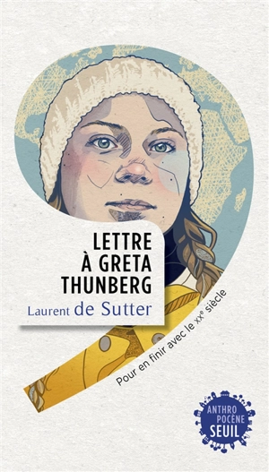 Lettre à Greta Thunberg : pour en finir avec le XXe siècle - Laurent De Sutter
