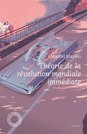 Théorie de la révolution mondiale immédiate : essai - Marcel Mariën